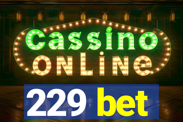 229 bet